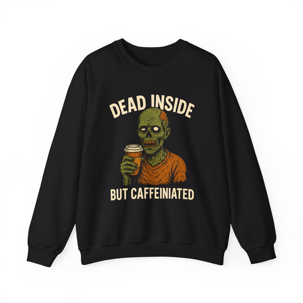 Dead Inside But Caffeinated Sweatshirt