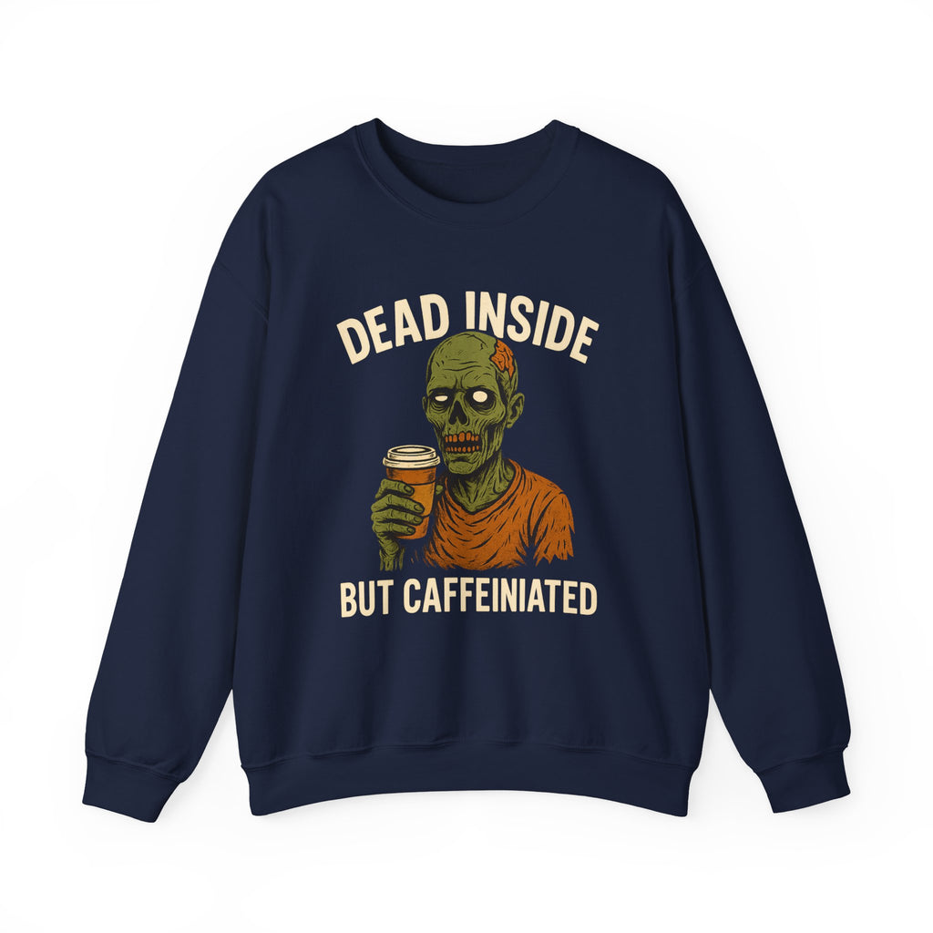 Dead Inside But Caffeinated Sweatshirt